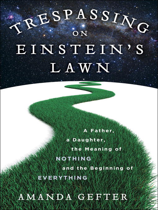 Title details for Trespassing on Einstein's Lawn by Amanda Gefter - Wait list